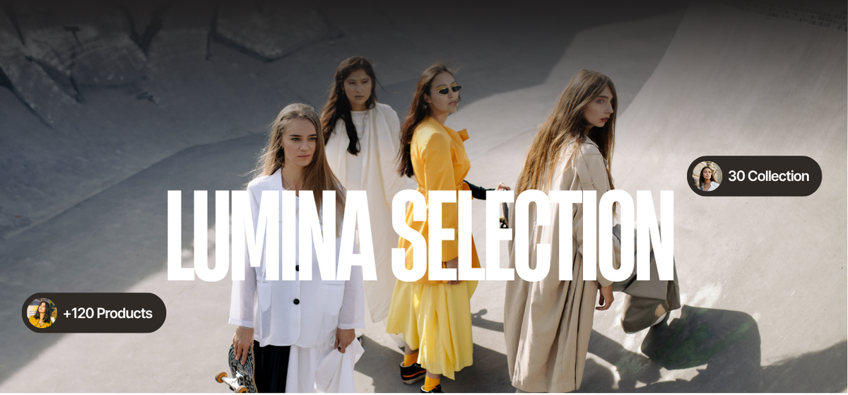 Promotional banner for 'LUMINA SELECTION' featuring four models in stylish neutral and bright yellow outfits against a modern concrete backdrop, with text overlays indicating a 30 collection and over 120 products.